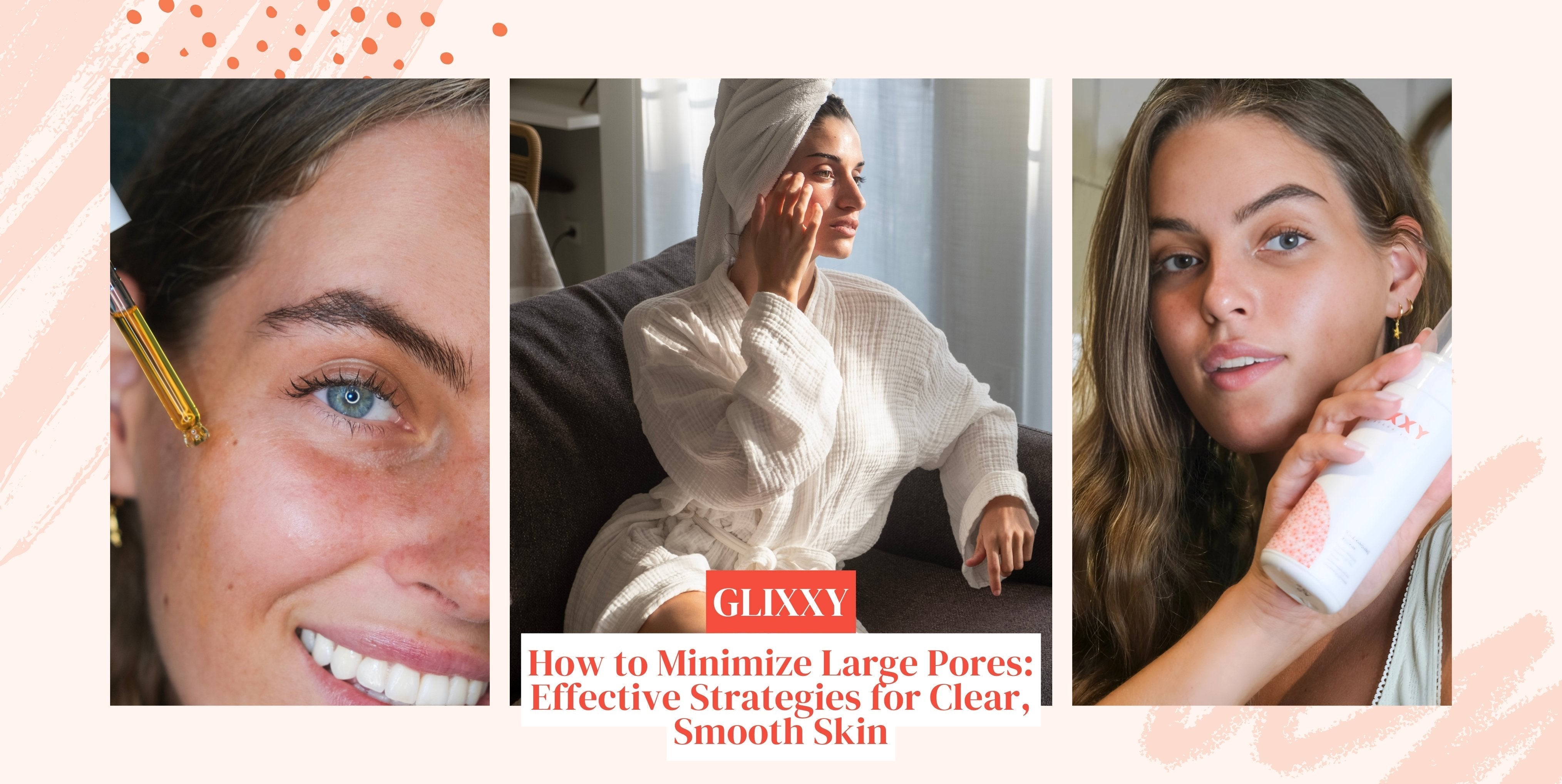 How to Minimize Large Pores: Effective Strategies for Clear, Smooth Skin